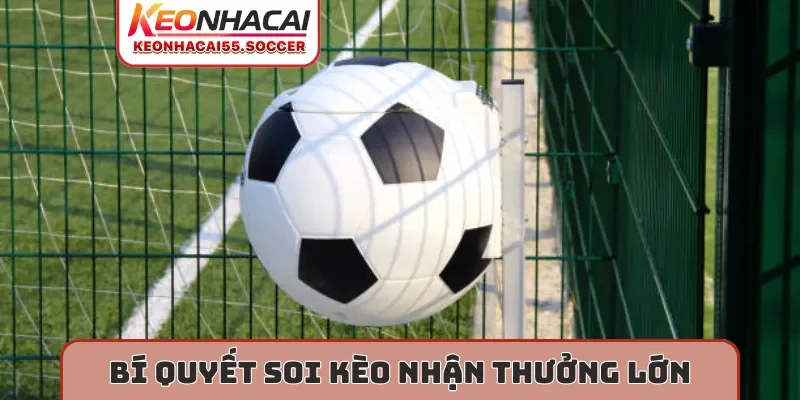 Bí quyết soi kèo nhận thưởng lớn