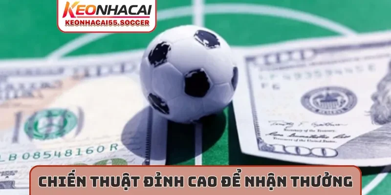 Chiến thuật đỉnh cao để nhận thưởng